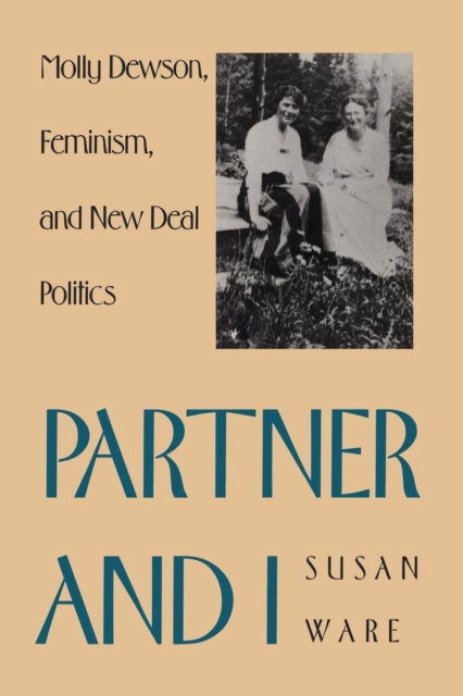 Partner and I : Molly Dewson, Feminism, and New Deal Politics, Paperback / softback Book