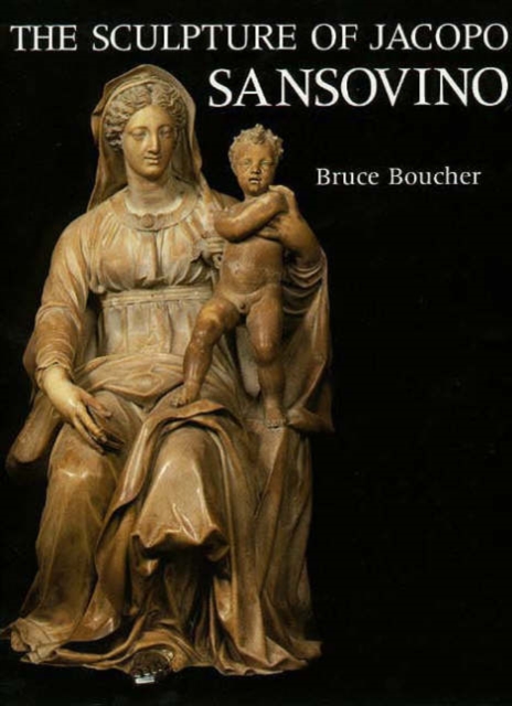 The Sculpture of Jacopo Sansovino, Hardback Book