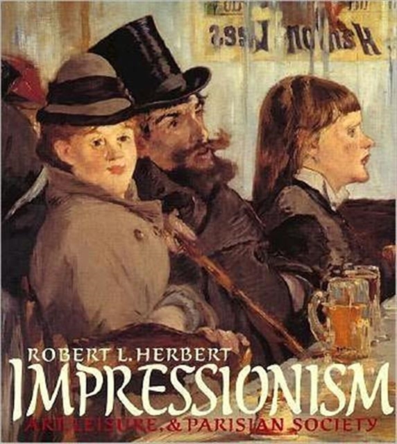 Impressionism : Art, Leisure, and Parisian Society, Paperback / softback Book