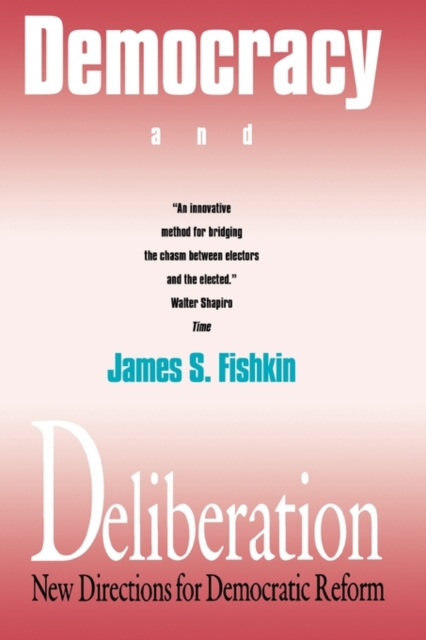Democracy and Deliberation : New Directions for Democratic Reform, Paperback / softback Book