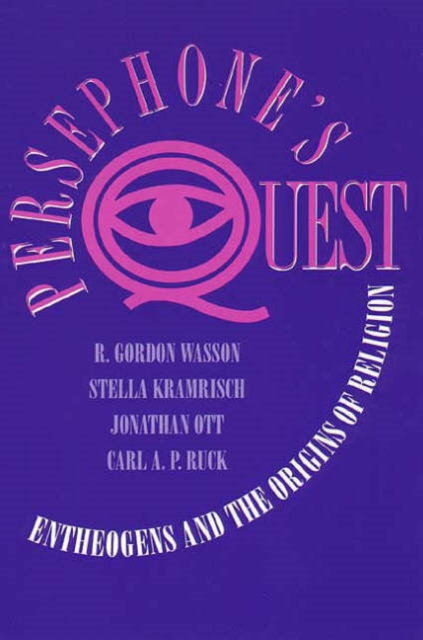 Persephone's Quest : Entheogens and the Origins of Religion, Paperback / softback Book