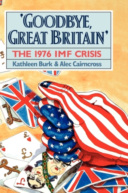 Goodbye, Great Britain : The 1976 IMF Crisis, Hardback Book
