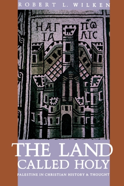 The Land Called Holy : Palestine in Christian History and Thought, Paperback / softback Book