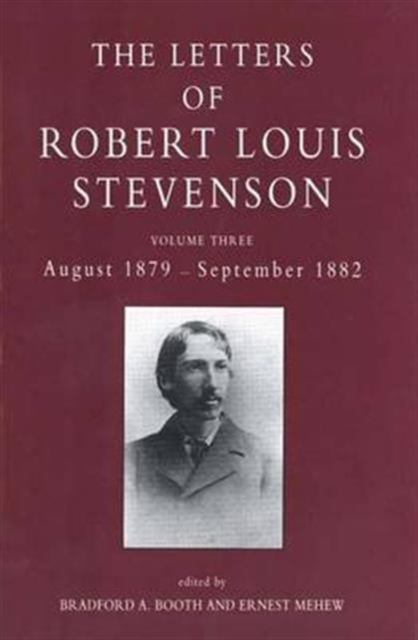 The Letters of Robert Louis Stevenson : Volume Three, August 1879 - September 1882, Hardback Book