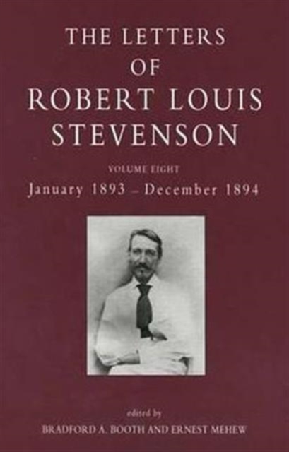 The Letters of Robert Louis Stevenson : Volume Eight, January 1893 - December 1894, Hardback Book