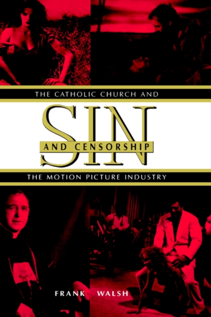 Sin and Censorship : The Catholic Church and the Motion Picture Industry, Hardback Book