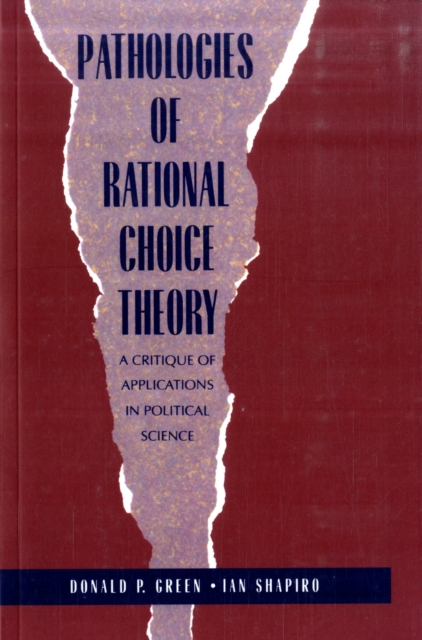 Pathologies of Rational Choice Theory : A Critique of Applications in Political Science, Paperback / softback Book