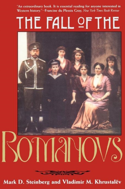 The Fall of the Romanovs : Political Dreams and Personal Struggles in a Time of Revolution, Paperback / softback Book