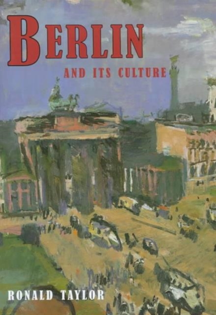 Berlin and Its Culture : A Historical Portrait, Hardback Book