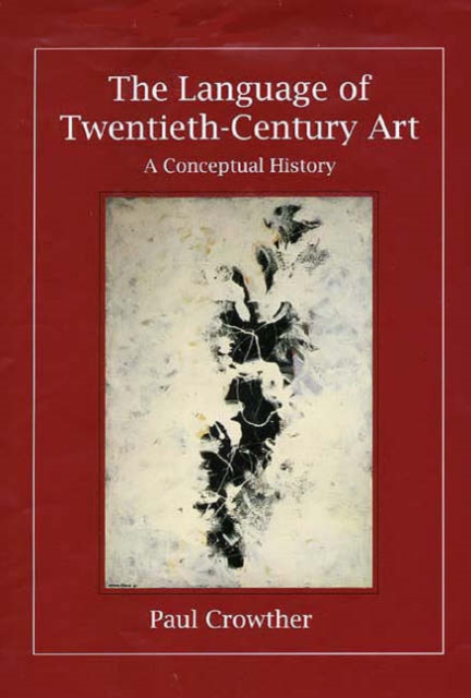 The Language of Twentieth-Century Art : A Conceptual History, Hardback Book