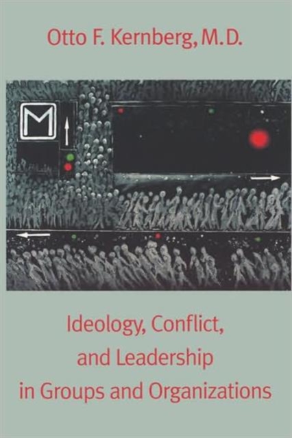 Ideology, Conflict, and Leadership in Groups and Organizations, Hardback Book