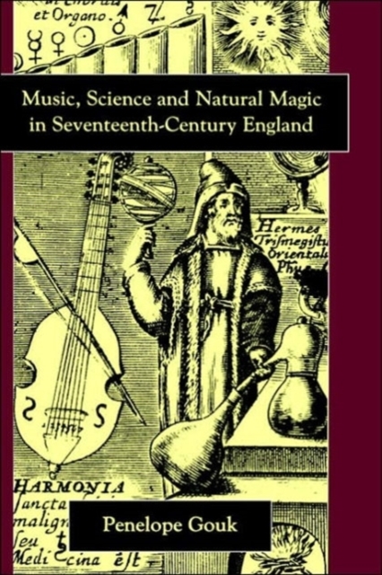 Music, Science, and Natural Magic in Seventeenth-Century England, Hardback Book