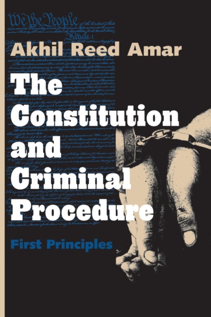 The Constitution and Criminal Procedure : First Principles, Paperback / softback Book