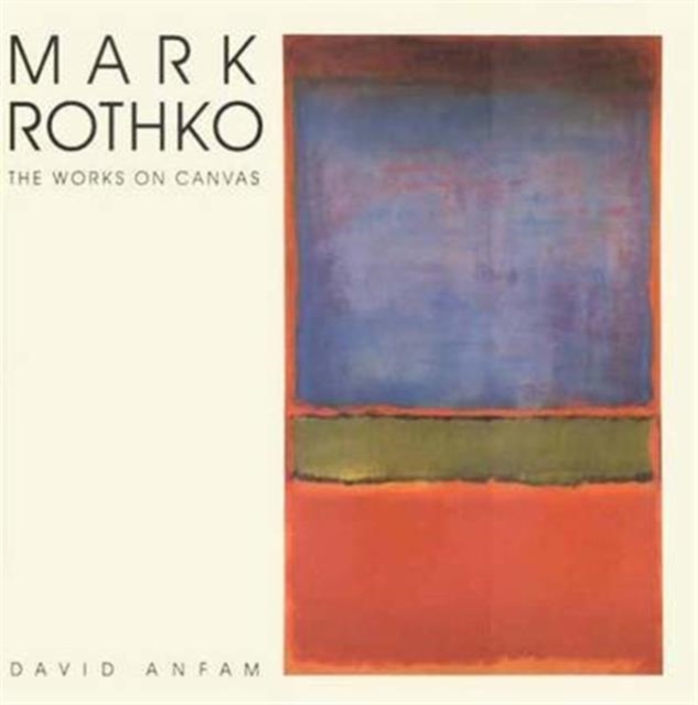 Mark Rothko : The Works on Canvas, Hardback Book