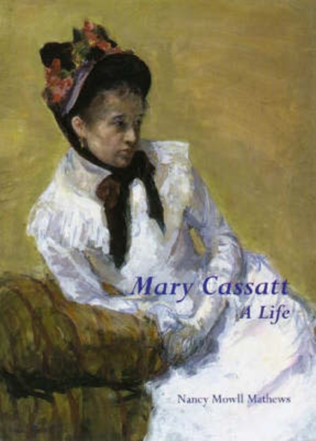 Mary Cassatt: A Life, Paperback / softback Book