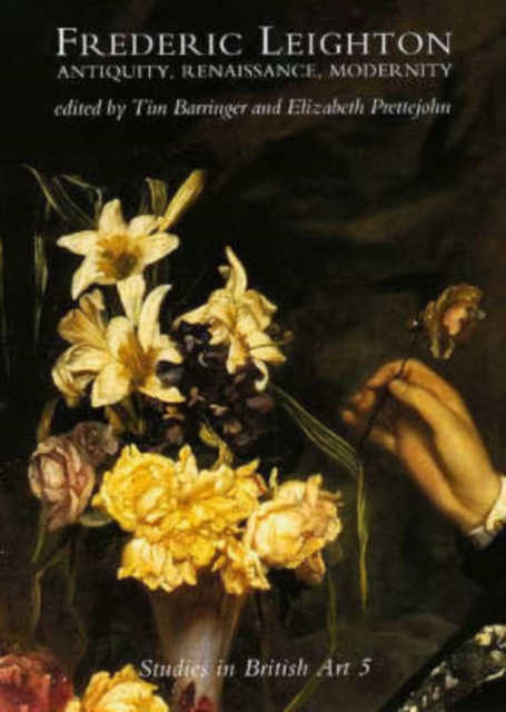 Frederic Leighton : Antiquity, Renaissance, Modernity, Hardback Book