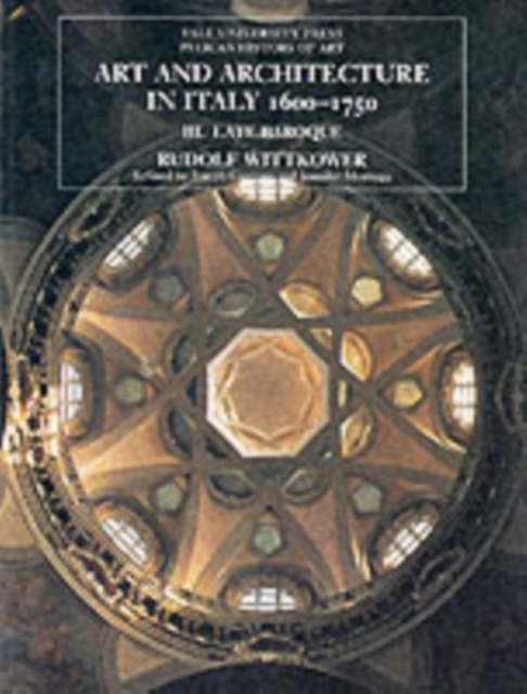 Art and Architecture in Italy, 1600-1750 : Volume 3: Late Baroque and Rococo, 1675-1750, Paperback / softback Book