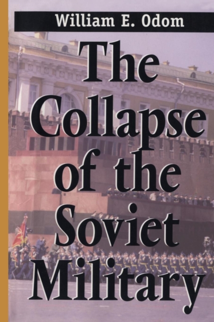 The Collapse of the Soviet Military, Paperback / softback Book