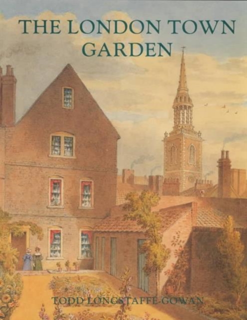 The London Town Garden, 1700-1840, Hardback Book