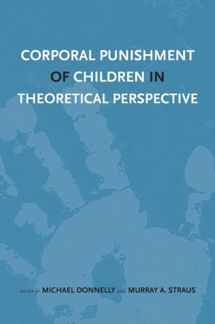 Corporal Punishment of Children in Theoretical Perspective, Paperback / softback Book