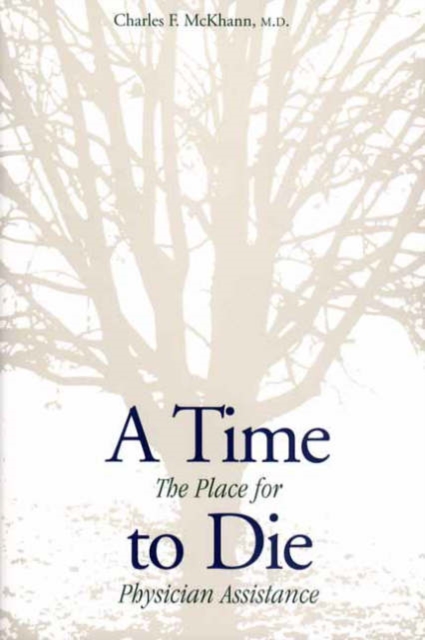 A Time to Die : The Place for Physician Assistance, Paperback / softback Book