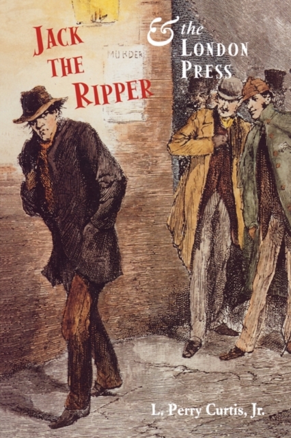 Jack the Ripper and the London Press, Hardback Book