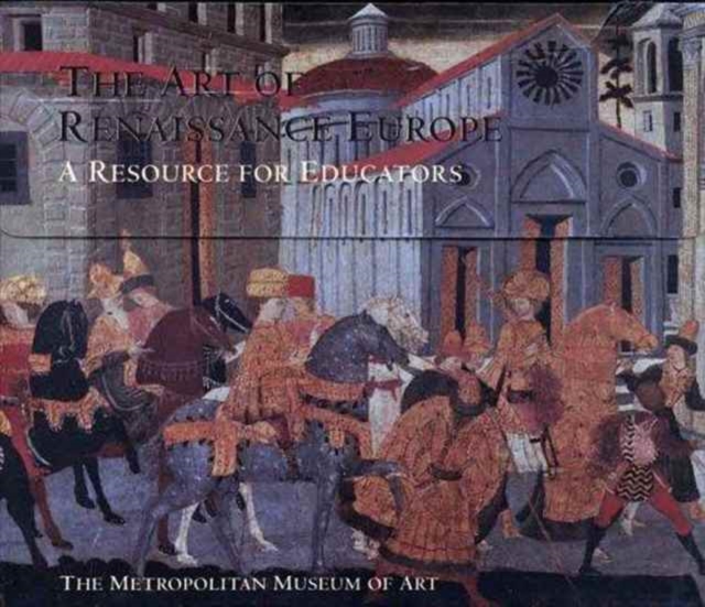 The Art of Renaissance Europe : A Resource for Educators, Mixed media product Book