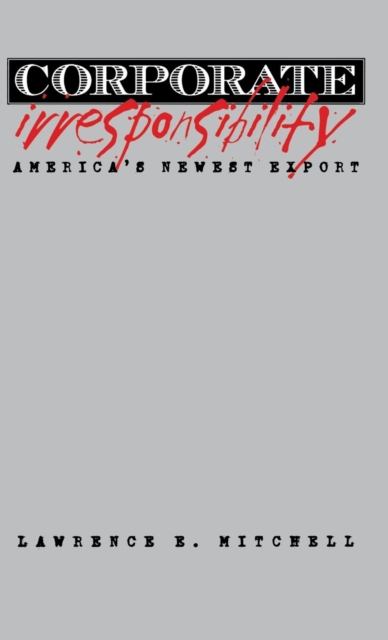 Corporate Irresponsibility : America's Newest Export, Hardback Book