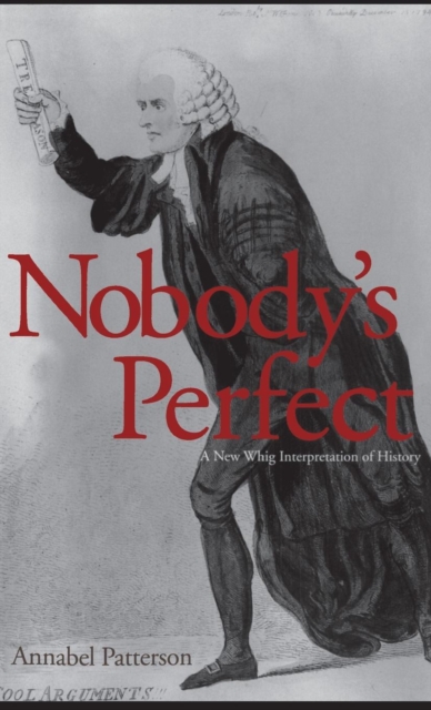 Nobody’s Perfect : A New Whig Interpretation of History, Hardback Book