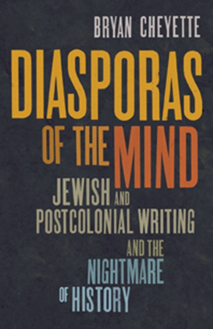Diasporas of the Mind : Jewish and Postcolonial Writing and the Nightmare of History, Hardback Book