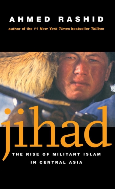 Jihad : The Rise of Militant Islam in Central Asia, Hardback Book