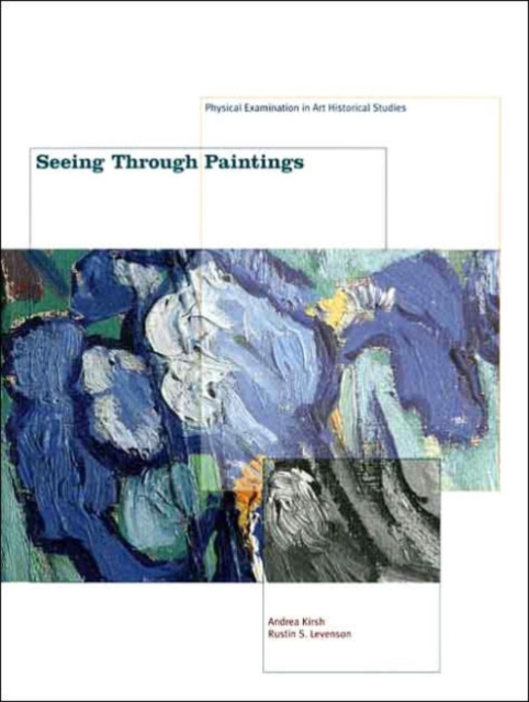 Seeing Through Paintings : Physical Examination in Art Historical Studies, Paperback / softback Book