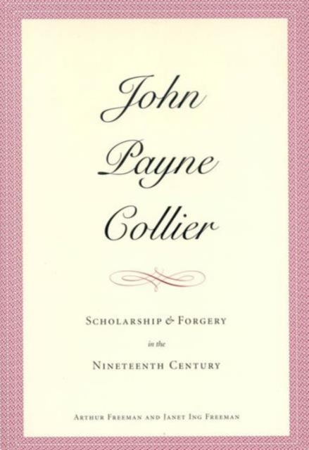 John Payne Collier : Scholarship and Forgery in the Nineteenth Century, Volumes 1 & 2, Hardback Book