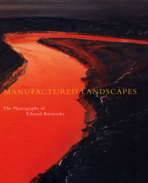 Manufactured Landscapes : The Photographs of Edward Burtynsky, Hardback Book