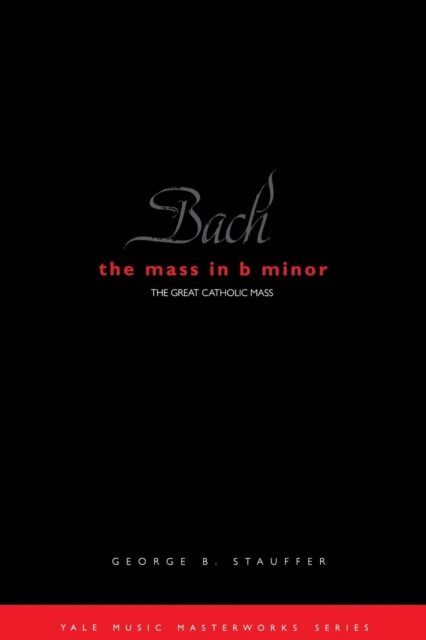 Bach: The Mass in B Minor : The Great Catholic Mass, Paperback / softback Book