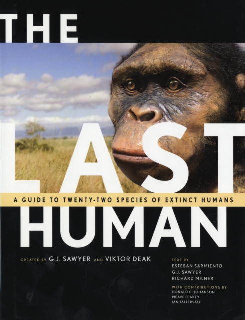 The Last Human : A Guide to Twenty-Two Species of Extinct Humans, Hardback Book