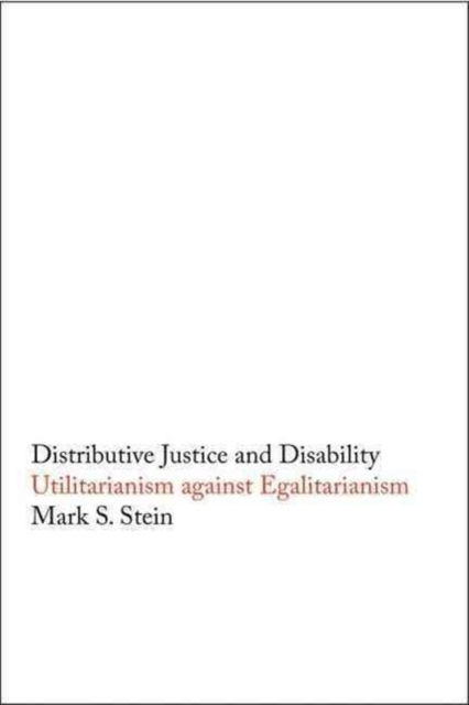 Distributive Justice and Disability : Utilitarianism against Egalitarianism, Hardback Book