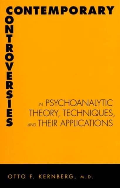 Contemporary Controversies in Psychoanalytic Theory, Techniques, and Their Appli, Hardback Book