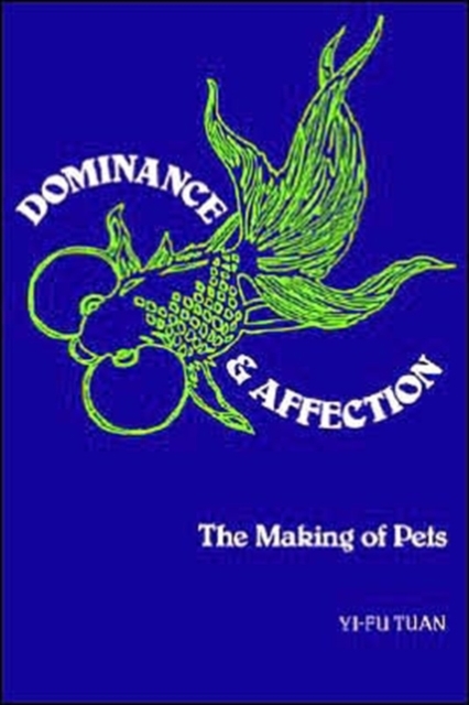 Dominance and Affection : The Making of Pets, Paperback / softback Book