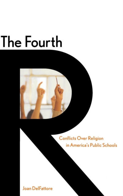 The Fourth R : Conflicts Over Religion in America’s Public Schools, Hardback Book