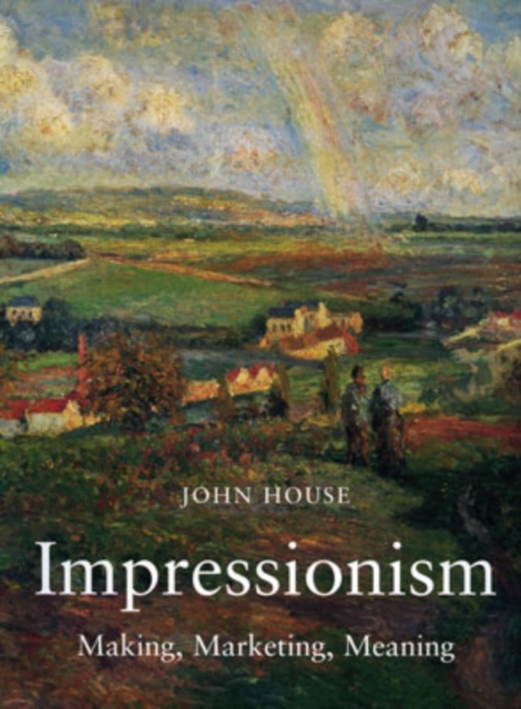 Impressionism: Paint and Politics, Hardback Book