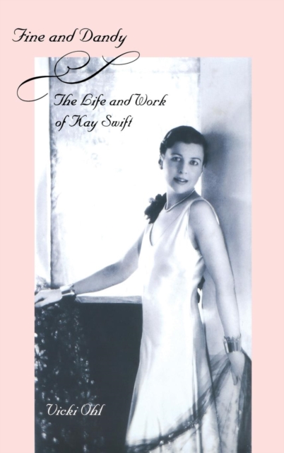 Fine and Dandy : The Life and Work of Kay Swift, Hardback Book