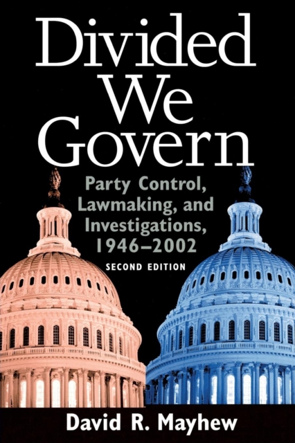 Divided We Govern : Party Control, Lawmaking, and Investigations, 1946-2002, Second Edition, Paperback / softback Book