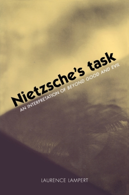 Nietzsche's Task : An Interpretation of Beyond Good and Evil, Paperback / softback Book
