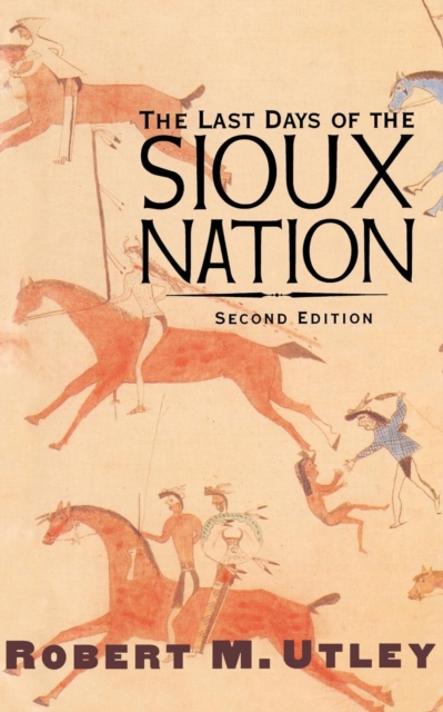 The Last Days of the Sioux Nation : Second Edition, Paperback / softback Book