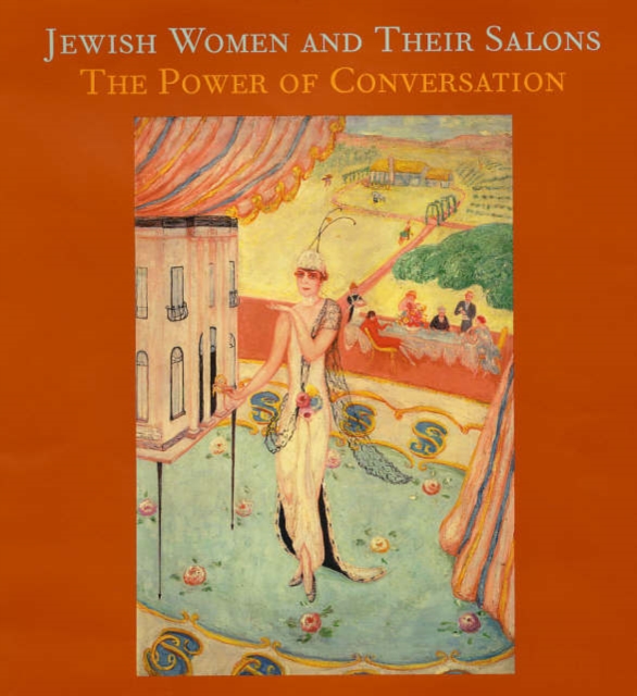 Jewish Women and Their Salons : The Power of Conversation, Hardback Book