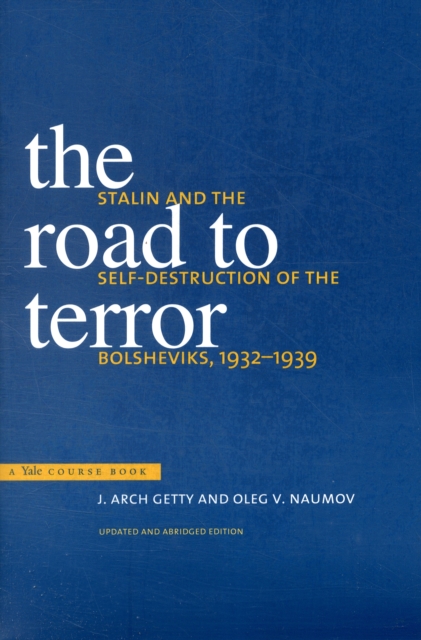 The Road to Terror : Stalin and the Self-Destruction of the Bolsheviks, 1932-1939, Paperback / softback Book
