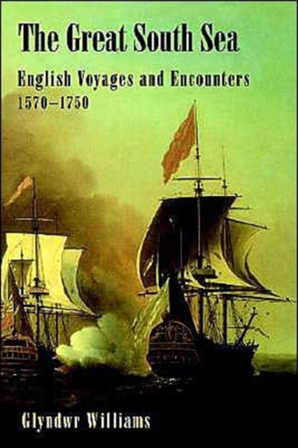 The Great South Sea : English Voyages and Encounters, 1570-1750, Paperback / softback Book