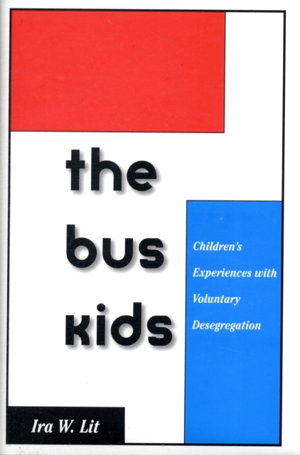 The Bus Kids : Children's Experiences with Voluntary Desegregation, Hardback Book