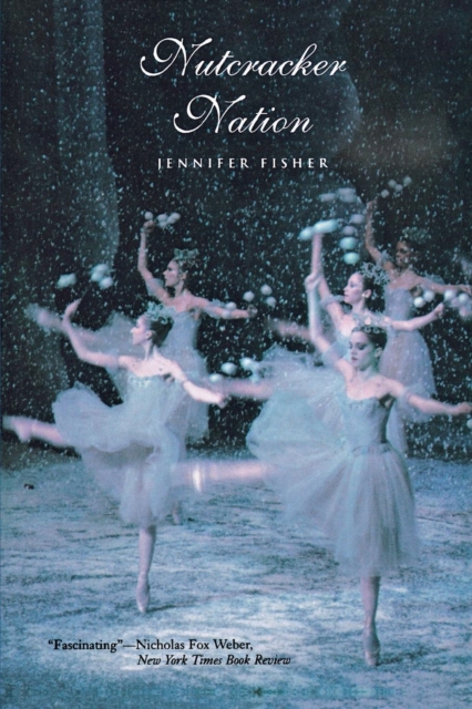 Nutcracker Nation : How an Old World Ballet Became a Christmas Tradition in the New World, Paperback / softback Book